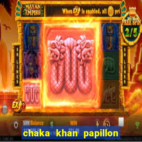 chaka khan papillon aka hot butterfly